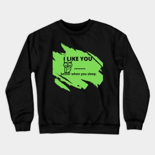 Picky Owl "I like you better when you sleep" Crewneck Sweatshirt